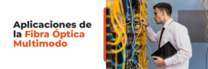 Aplicaciones de la Fibra Óptica Multimodo